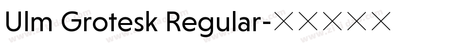 Ulm Grotesk Regular字体转换